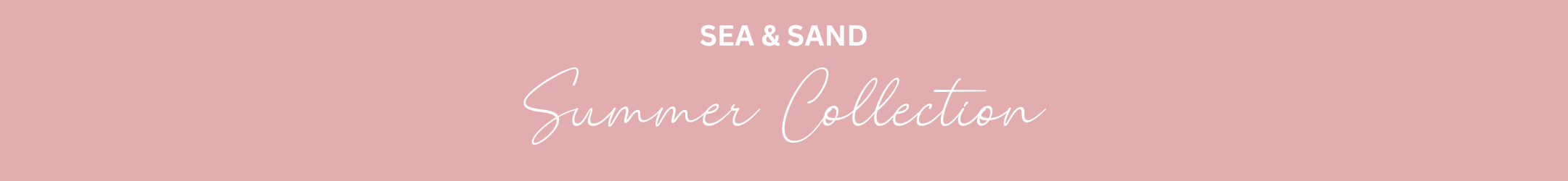 SEA & SAND SUMMER COLLECTION