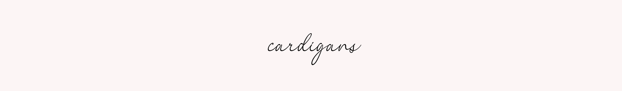 CARDIGANS