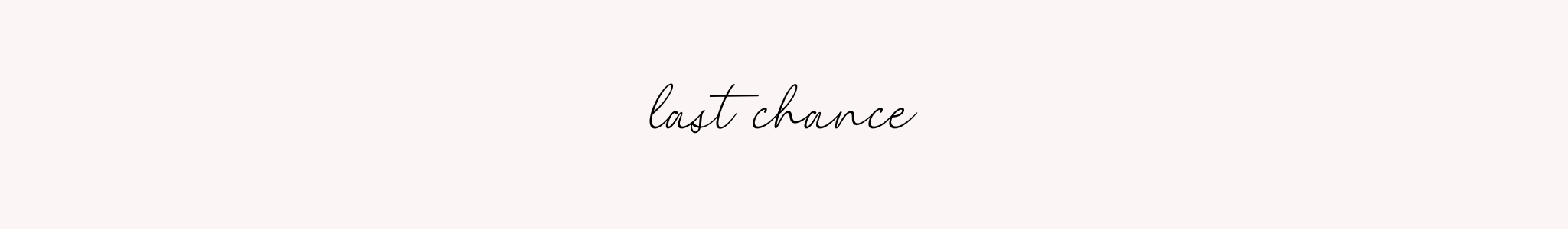 LAST CHANCE