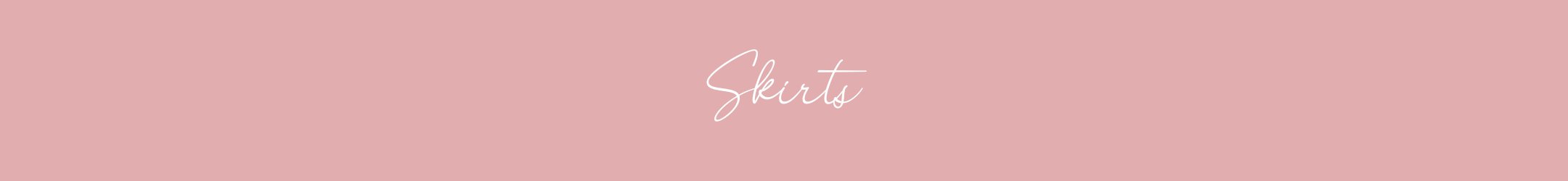 SKIRTS
